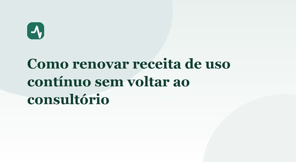 Como renovar receita de uso contínuo sem voltar ao consultório